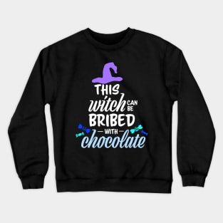 This Witch Can Be Bribed with Chocolate Crewneck Sweatshirt